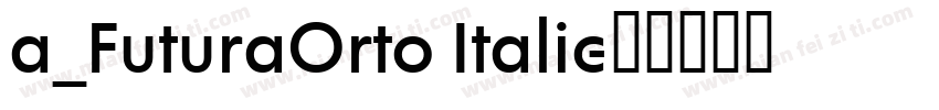 a_FuturaOrto Italic字体转换